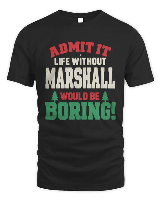 MARSHALL P5 TH08 Christmas T-Shirt – “Life Without NAME Would Be Boring”