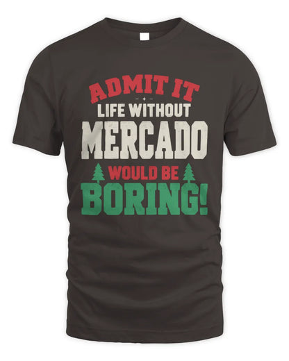 MERCADO P5 TH08 Christmas T-Shirt – “Life Without NAME Would Be Boring” - Unisex Standard T-Shirt - Dark Chocolate