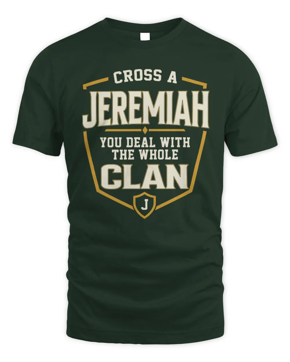 JEREMIAH NT1-K008 Cross A/An NAME, You Deal With the Whole Clan | Personalized Vintage T-Shirt - Unisex Standard T-Shirt - Forest Green