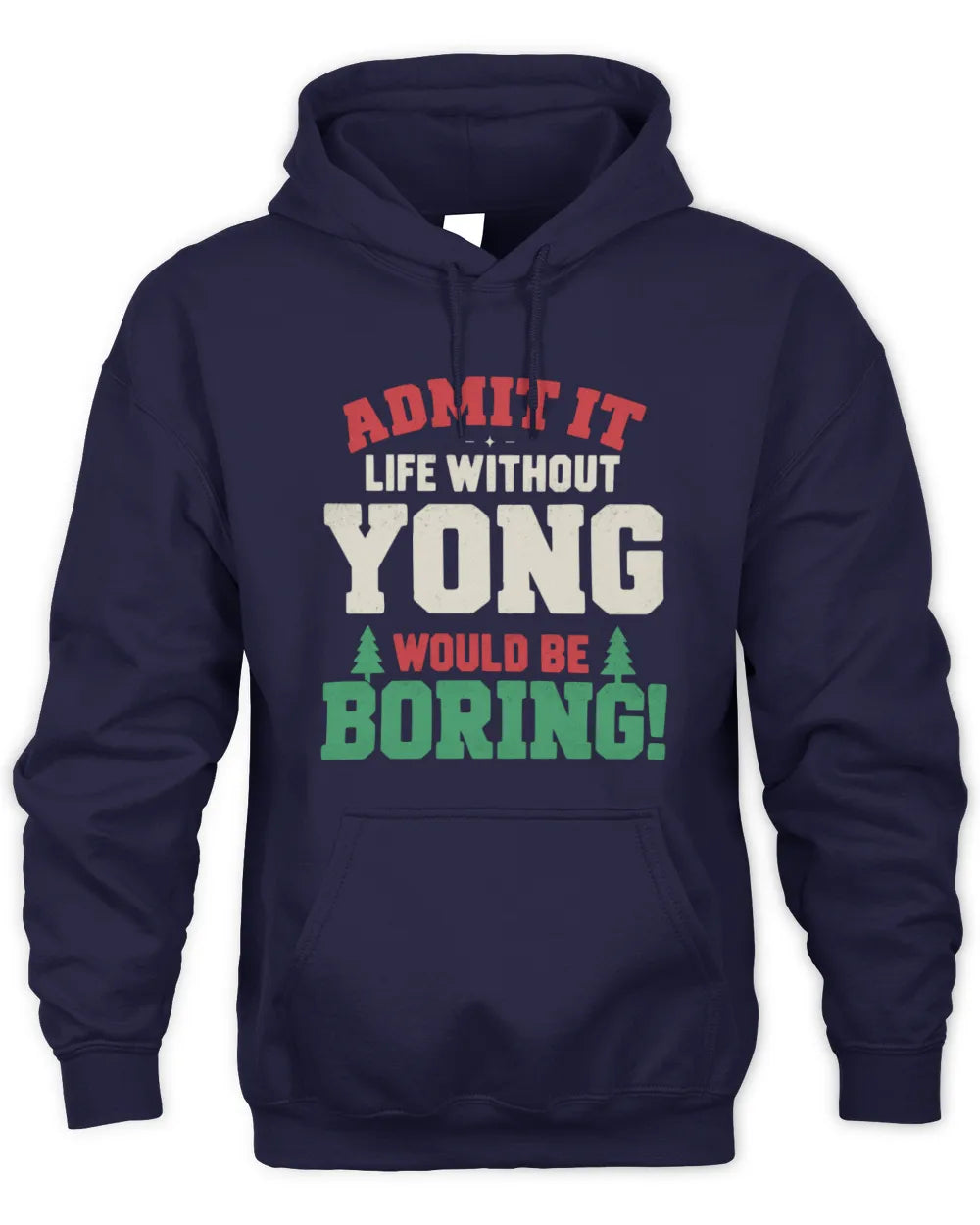 YONG P5 TH08 Christmas T-Shirt – “Life Without NAME Would Be Boring” - Unisex Hoodie - Navy