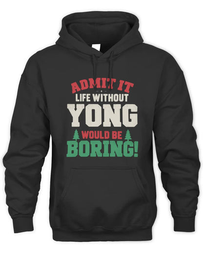 YONG P5 TH08 Christmas T-Shirt – “Life Without NAME Would Be Boring” - Unisex Hoodie - Black