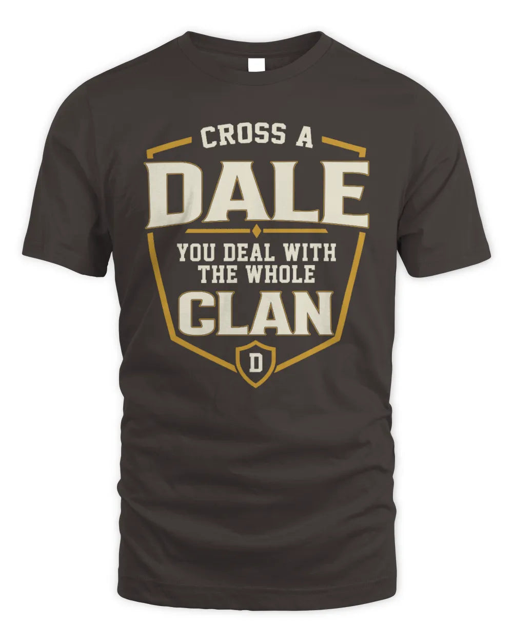 DALE NT1-K008 Cross A/An NAME, You Deal With the Whole Clan | Personalized Vintage T-Shirt - Unisex Standard T-Shirt - Dark Chocolate