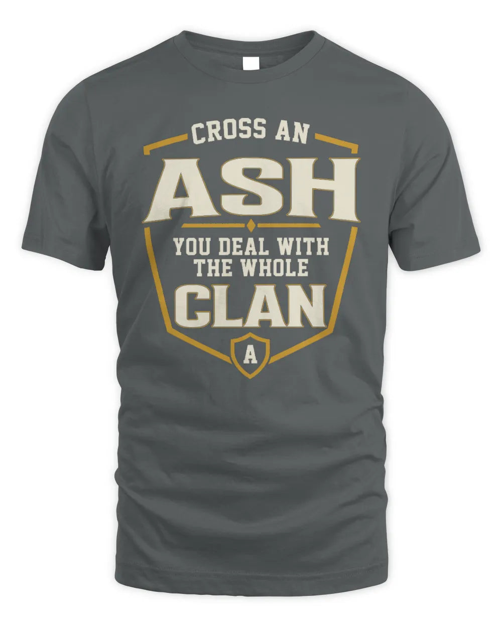 ASH NT1-K008 Cross A/An NAME, You Deal With the Whole Clan | Personalized Vintage T-Shirt - Unisex Standard T-Shirt - Charcoal