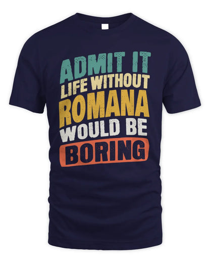 ROMANA TP88-K4-229
Personalized Funny Quote Apparel “Life Without NAME Would Be Boring” - Unisex Standard T-Shirt - Navy