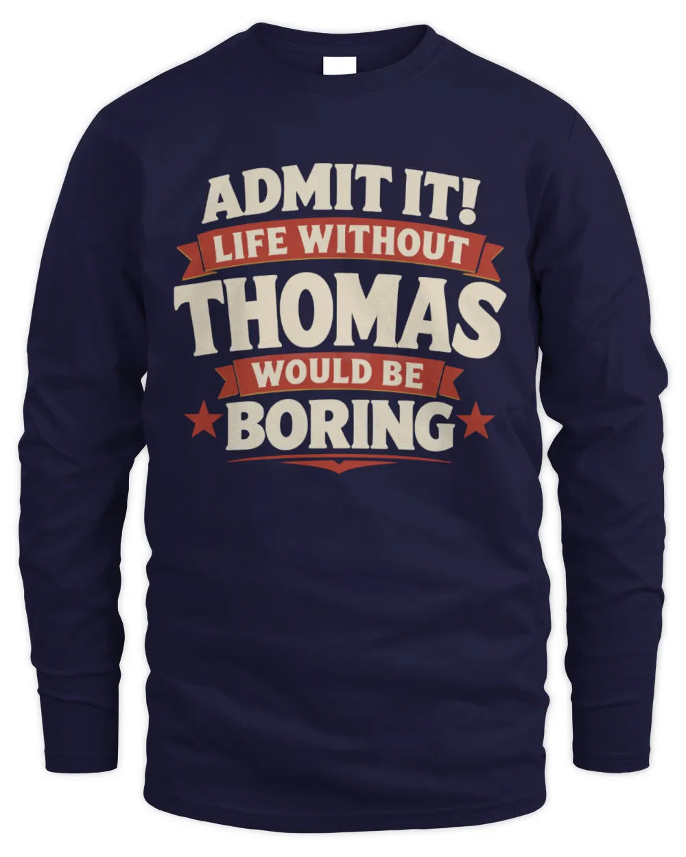 THOMAS P4 KT003 Personalized Funny Quote Apparel “Life Without NAME Would Be Boring” - Men's Long Sleeved T-Shirt - Navy