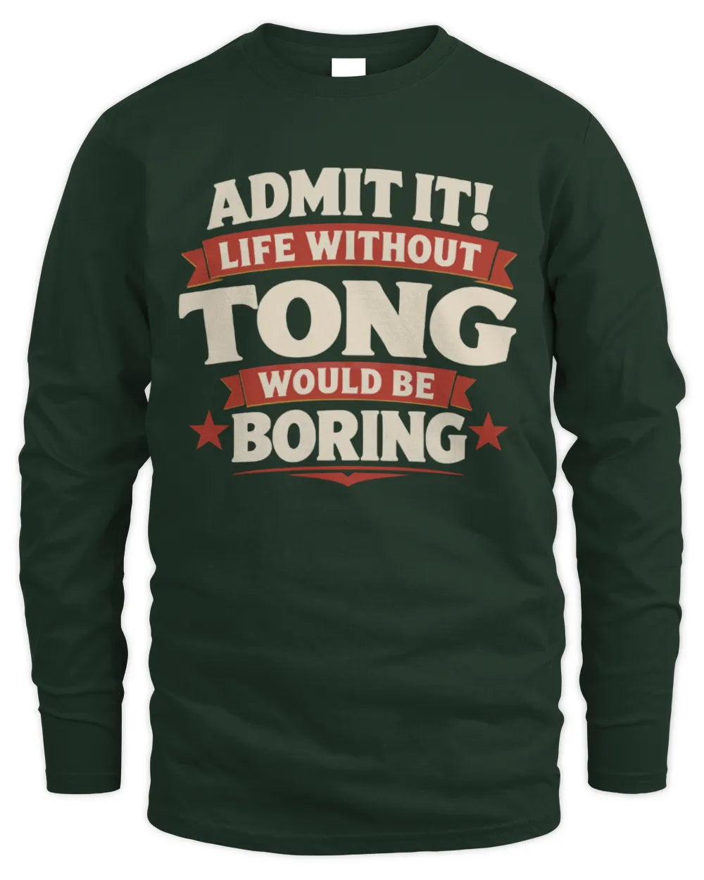 TONG P4 KT003 Personalized Funny Quote Apparel “Life Without NAME Would Be Boring” - Men's Long Sleeved T-Shirt - Forest Green