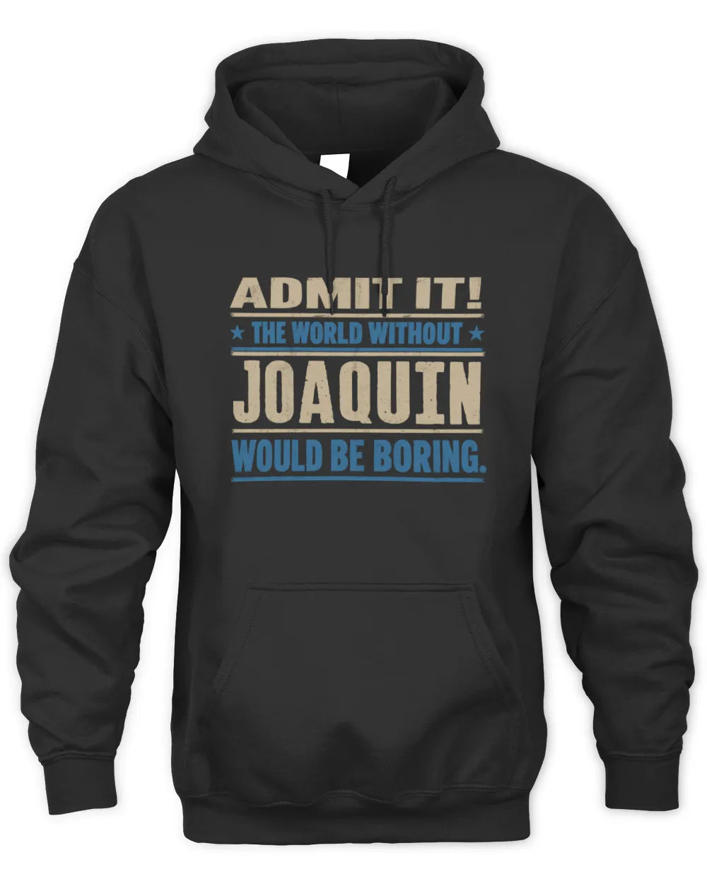 JOAQUIN TP68-K2-968 – Personalized Funny Quote Apparel “The World Without NAME Would Be Boring” - Unisex Hoodie - Black
