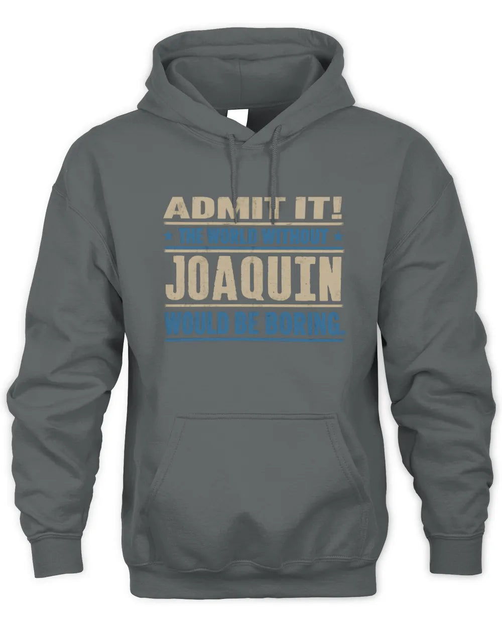 JOAQUIN TP68-K2-968 – Personalized Funny Quote Apparel “The World Without NAME Would Be Boring” - Unisex Hoodie - Charcoal