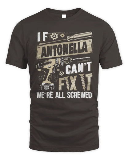 ANTONELLA TX03 P02 - Personalized Handyman Mechanic Shirt “If NAME Can’t Fix It, We’re All Screwed” - Unisex Standard T-Shirt - Dark Chocolate