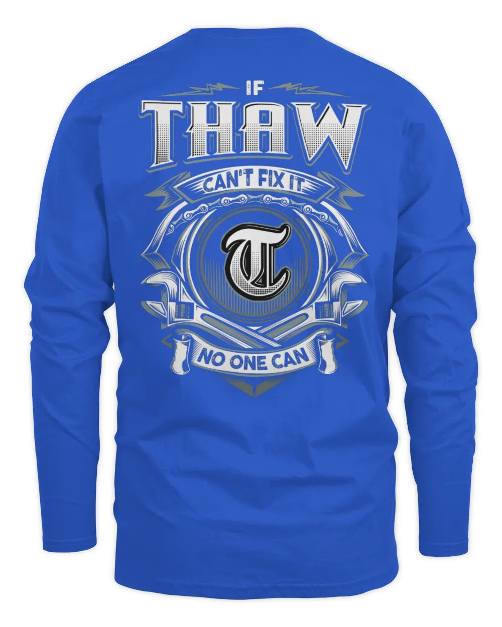 THAW AP81-K4-626 - Personalized Ahmed Quote Apparel “If Ahmed Can't Fix It, No One Can” - Men's Long Sleeved T-Shirt - Royal