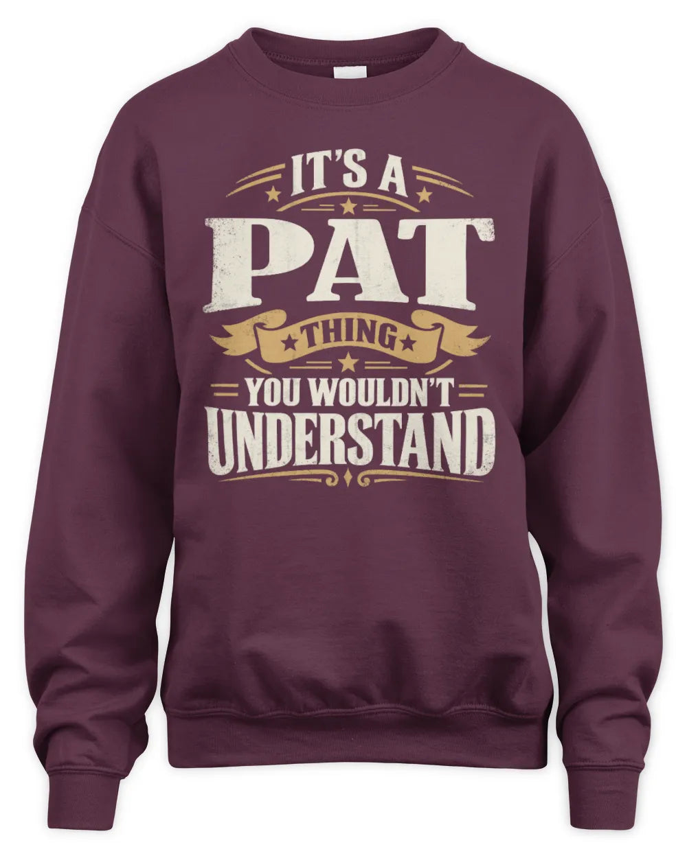 PAT P08 TH51 - Personalized “It’s a/an [NAME] Thing – You Wouldn’t Understand” Shirt - Unisex Sweatshirt - Maroon