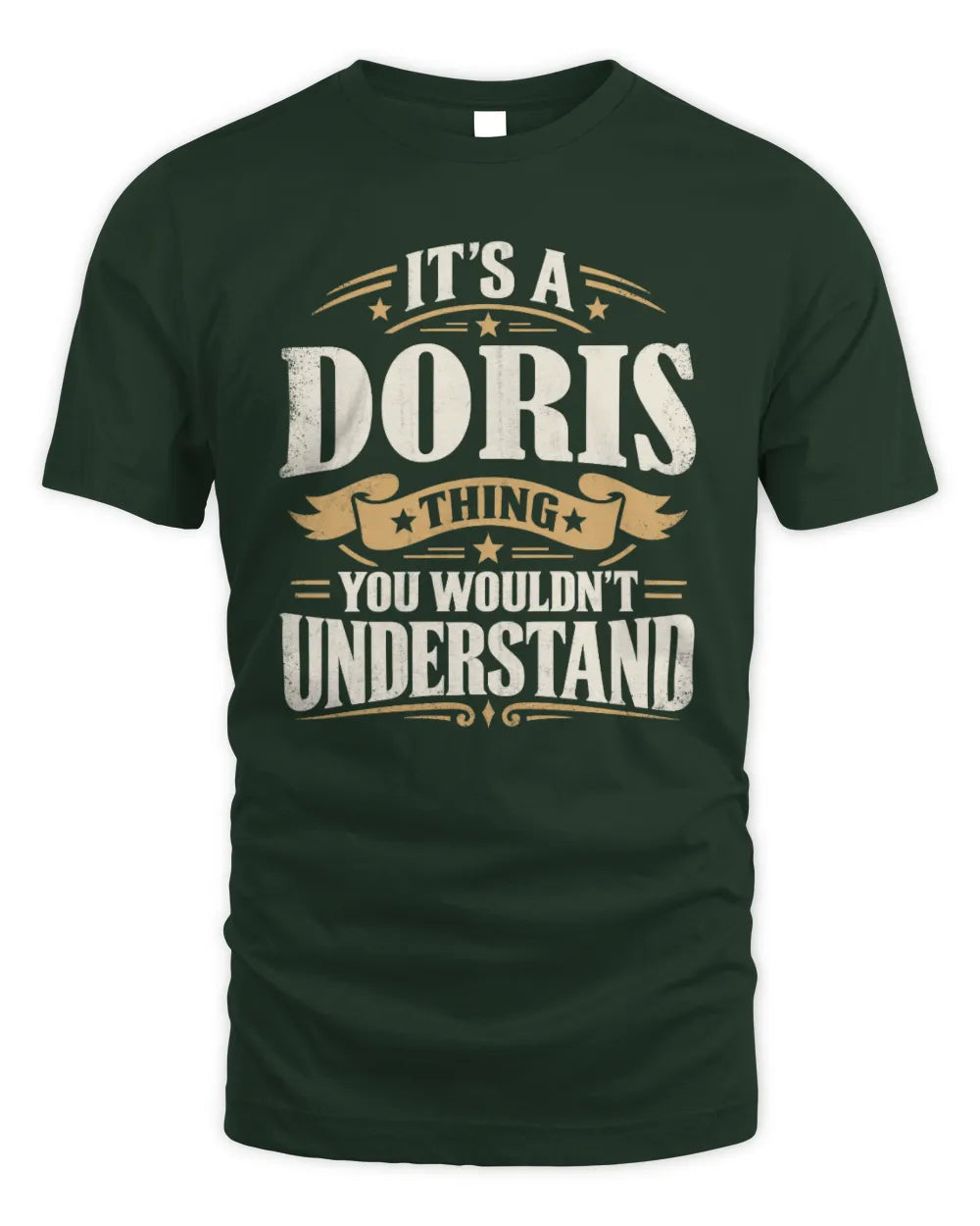 DORIS P08 TH51 - Personalized “It’s a/an [NAME] Thing – You Wouldn’t Understand” Shirt - Unisex Standard T-Shirt - Forest Green