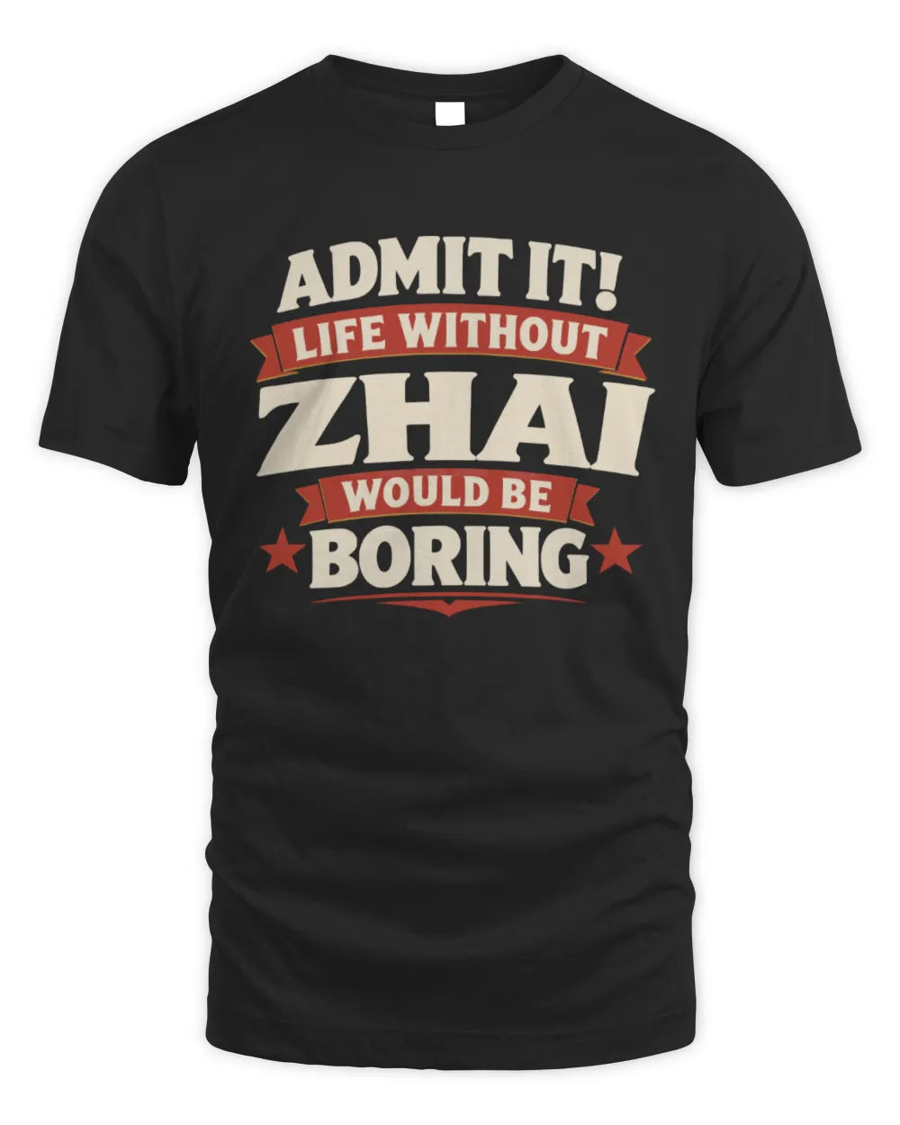 ZHAI P4 KT003 Personalized Funny Quote Apparel “Life Without NAME Would Be Boring” - Unisex Standard T-Shirt - Black