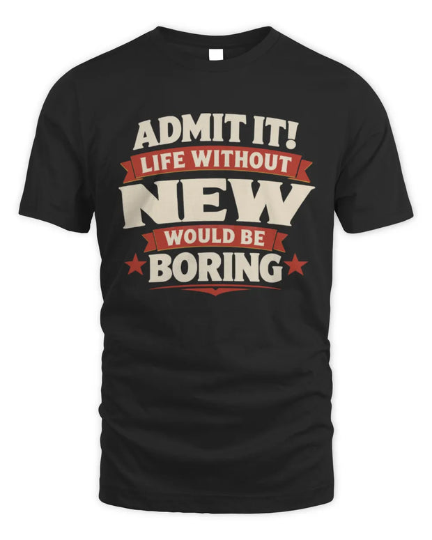 NEW P4 KT003 Personalized Funny Quote Apparel “Life Without NAME Would Be Boring”