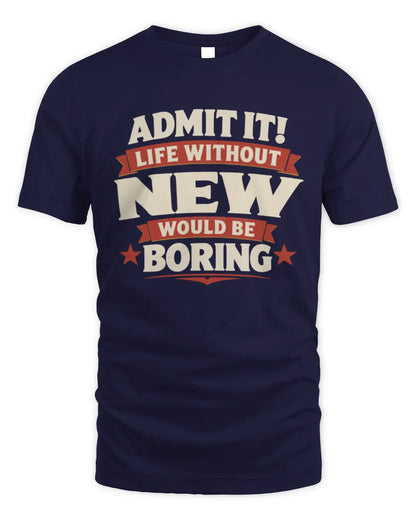 NEW P4 KT003 Personalized Funny Quote Apparel “Life Without NAME Would Be Boring” - Unisex Standard T-Shirt - Navy