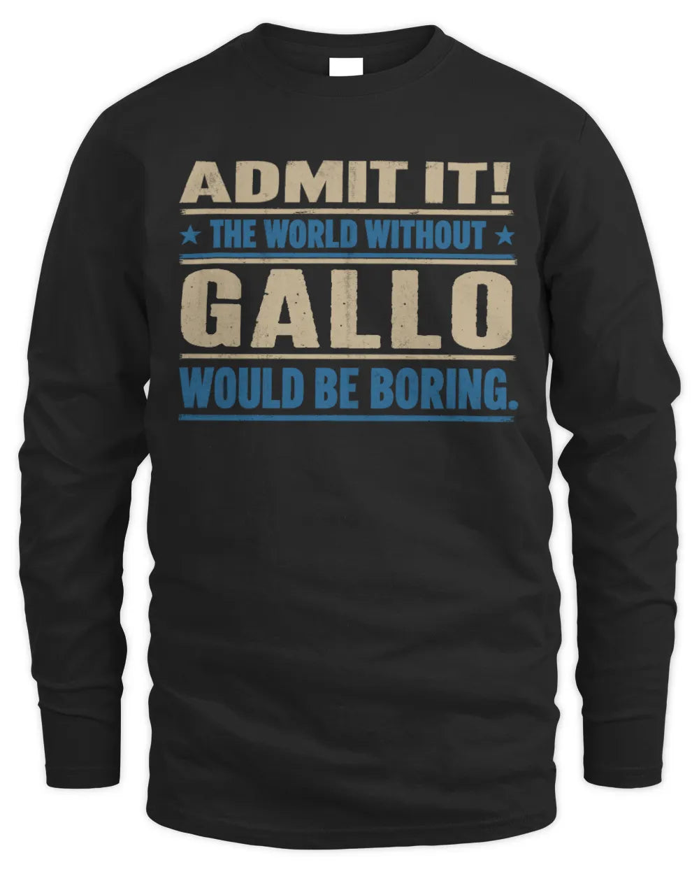 GALLO TP68-K2-968 – Personalized Funny Quote Apparel “The World Without NAME Would Be Boring” - Men's Long Sleeved T-Shirt - Black