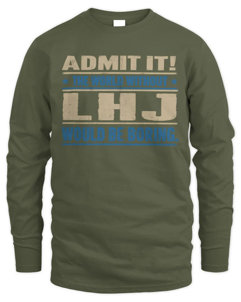 LHJ TP68-K2-968 – Personalized Funny Quote Apparel “The World Without NAME Would Be Boring” - Men's Long Sleeved T-Shirt - Military Green