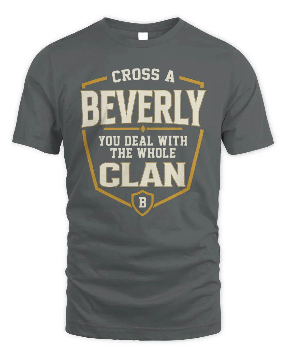 BEVERLY NT1-K008 Cross A/An NAME, You Deal With the Whole Clan | Personalized Vintage T-Shirt - Unisex Standard T-Shirt - Charcoal