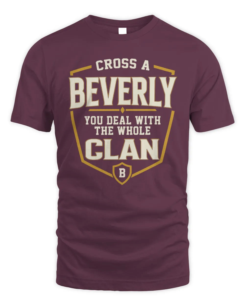 BEVERLY NT1-K008 Cross A/An NAME, You Deal With the Whole Clan | Personalized Vintage T-Shirt - Unisex Standard T-Shirt - Maroon