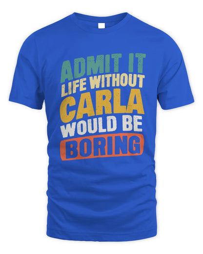 CARLA TP88-K4-229
Personalized Funny Quote Apparel “Life Without NAME Would Be Boring” - Unisex Standard T-Shirt - Royal