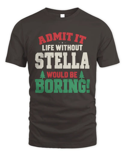 STELLA P5 TH08 Christmas T-Shirt – “Life Without NAME Would Be Boring” - Unisex Standard T-Shirt - Dark Chocolate