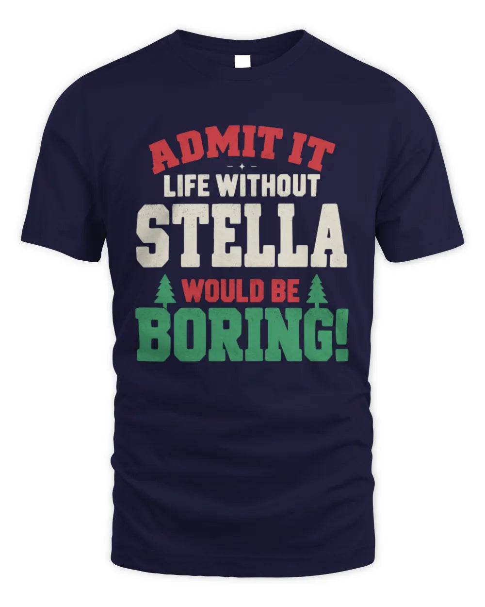 STELLA P5 TH08 Christmas T-Shirt – “Life Without NAME Would Be Boring” - Unisex Standard T-Shirt - Navy