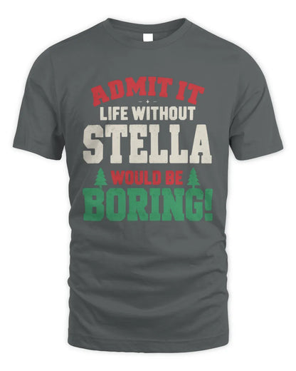 STELLA P5 TH08 Christmas T-Shirt – “Life Without NAME Would Be Boring” - Unisex Standard T-Shirt - Charcoal