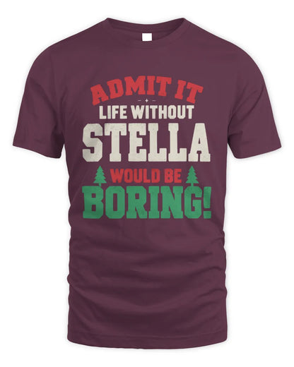 STELLA P5 TH08 Christmas T-Shirt – “Life Without NAME Would Be Boring” - Unisex Standard T-Shirt - Maroon