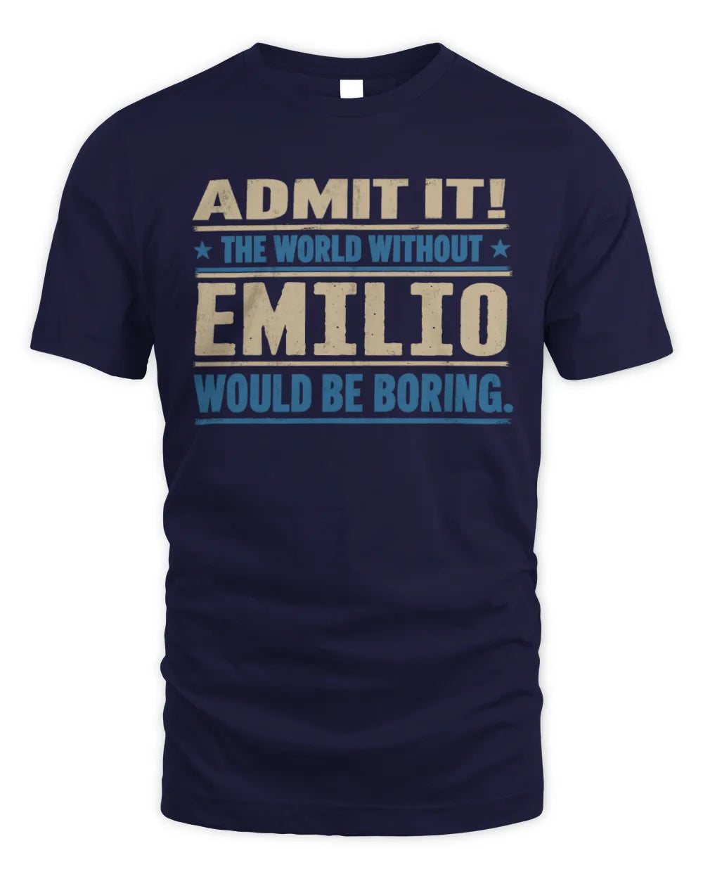 EMILIO TP68-K2-968 – Personalized Funny Quote Apparel “The World Without NAME Would Be Boring” - Unisex Standard T-Shirt - Navy