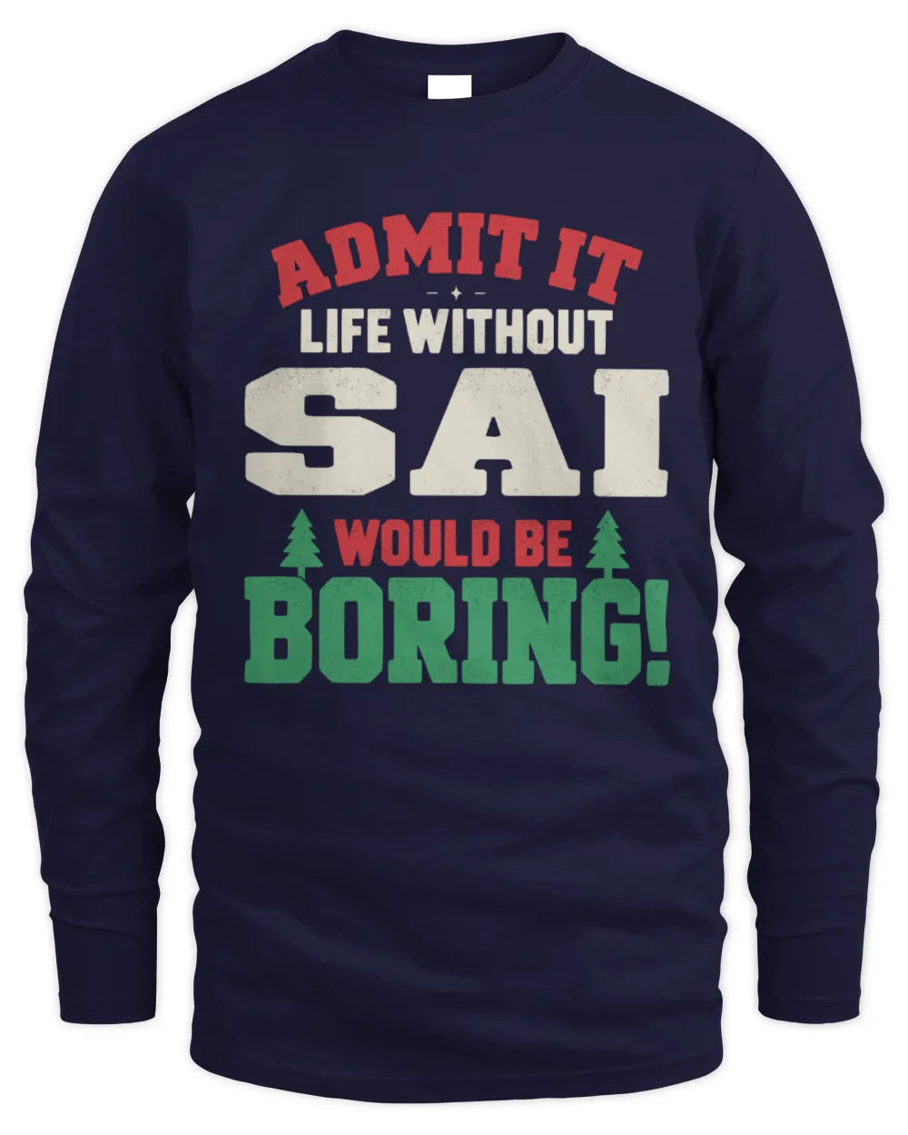 SAI P5 TH08 Christmas T-Shirt – “Life Without NAME Would Be Boring” - Men's Long Sleeved T-Shirt - Navy