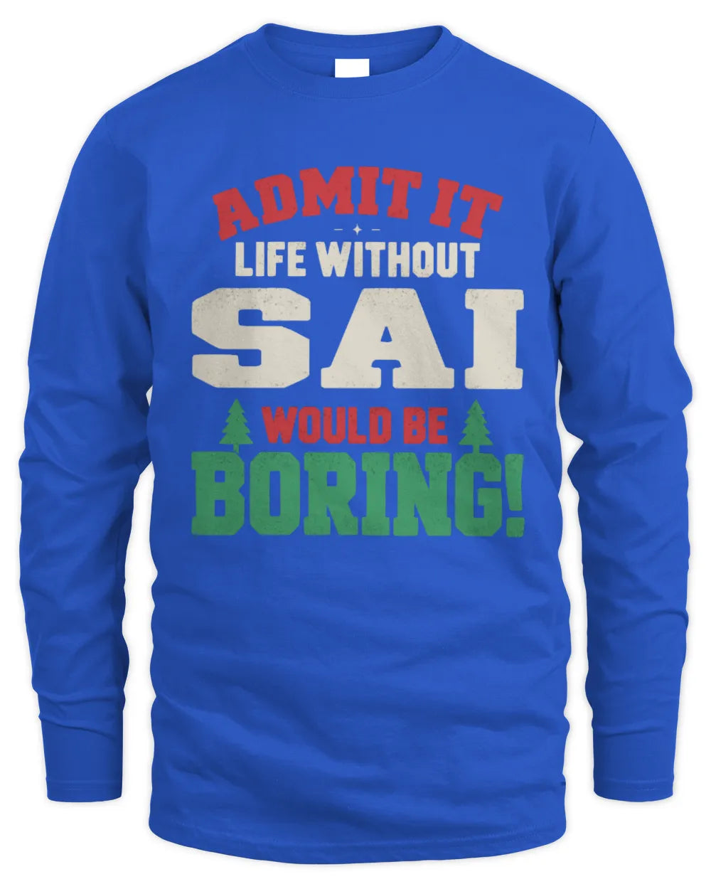 SAI P5 TH08 Christmas T-Shirt – “Life Without NAME Would Be Boring” - Men's Long Sleeved T-Shirt - Royal
