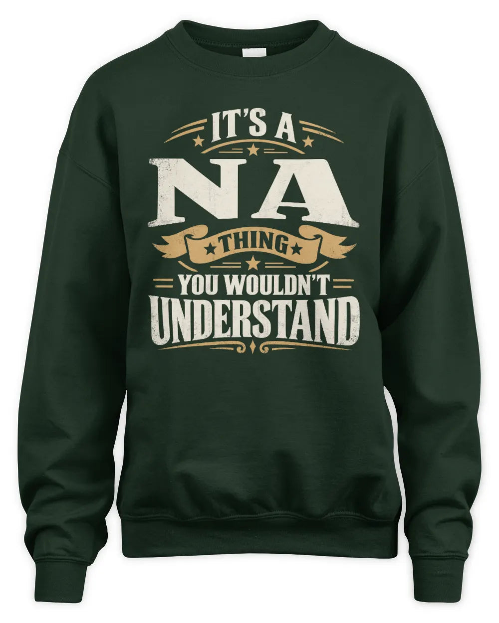 NA P08 TH51 - Personalized “It’s a/an [NAME] Thing – You Wouldn’t Understand” Shirt - Unisex Sweatshirt - Forest Green