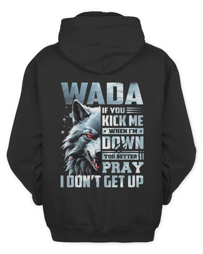 WADA AP62-K4-666 - Personalized Fierce Wolf Quote Apparel “If You Kick Me When I’m Down, You Better Pray I Don’t Get Up” - Unisex Hoodie - Black
