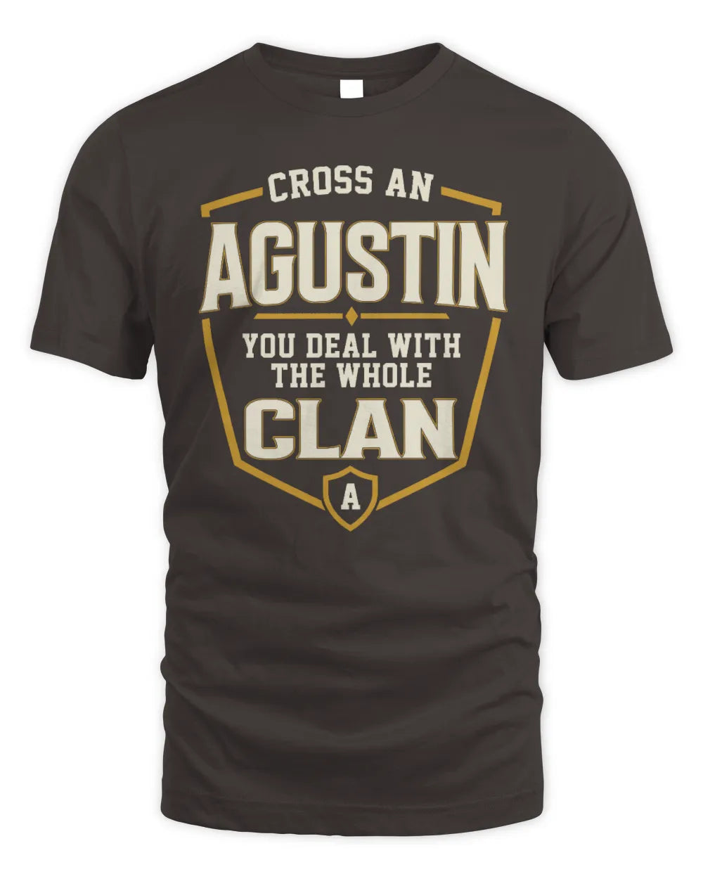 AGUSTIN NT1-K008 Cross A/An NAME, You Deal With the Whole Clan | Personalized Vintage T-Shirt - Unisex Standard T-Shirt - Dark Chocolate