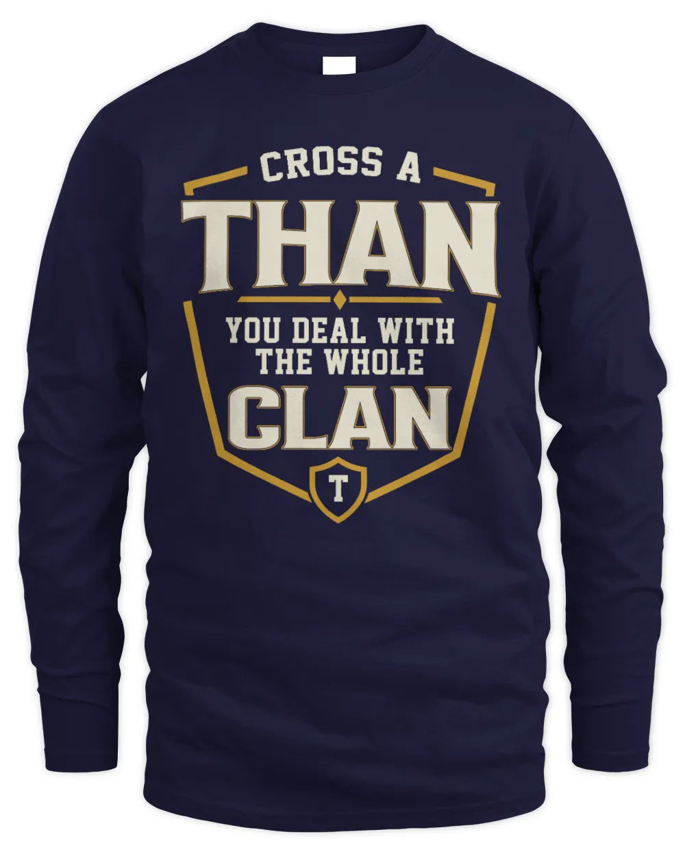THAN NT1-K008 Cross A/An NAME, You Deal With the Whole Clan | Personalized Vintage T-Shirt - Men's Long Sleeved T-Shirt - Navy