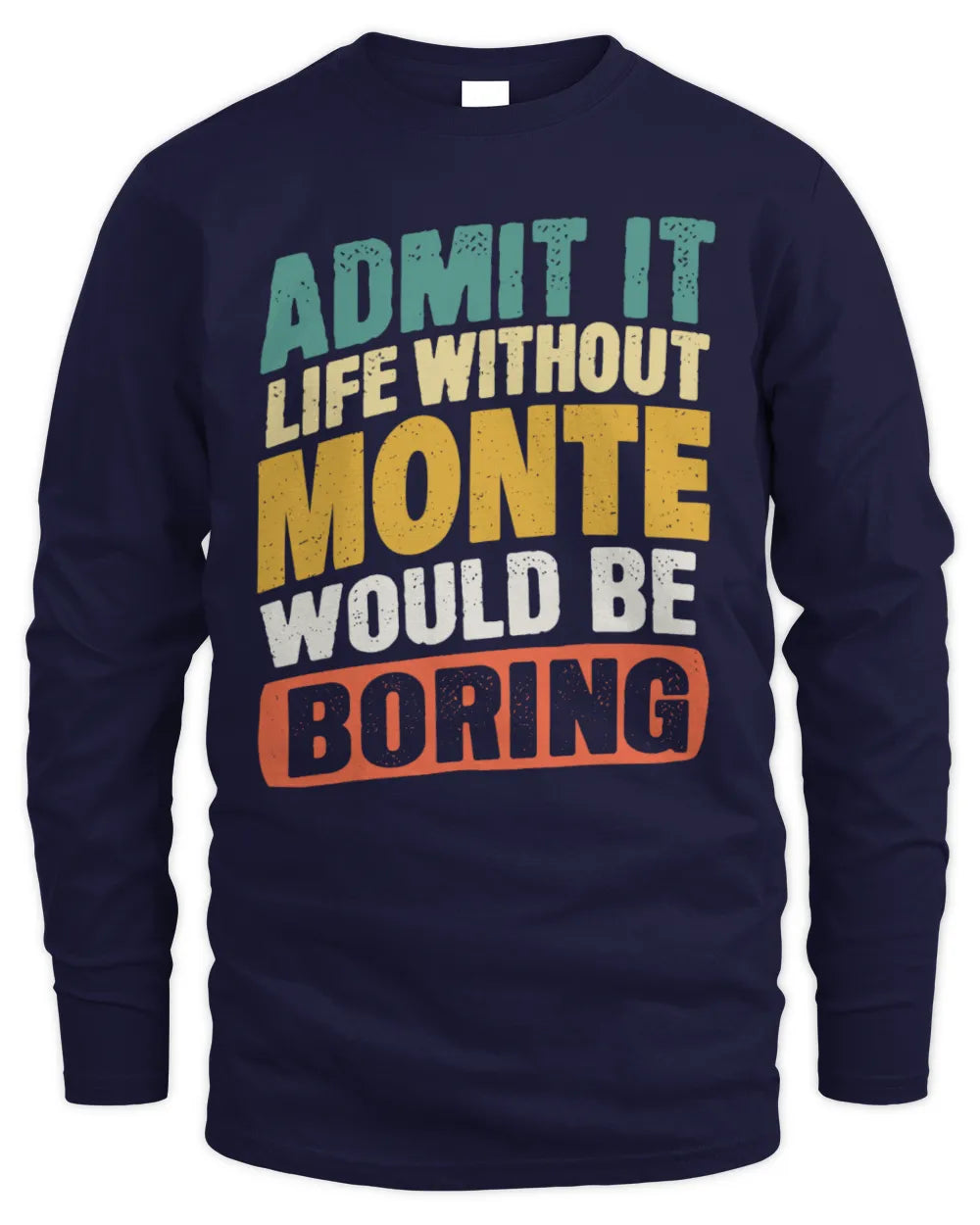 MONTE TP88-K4-229
Personalized Funny Quote Apparel “Life Without NAME Would Be Boring” - Men's Long Sleeved T-Shirt - Navy