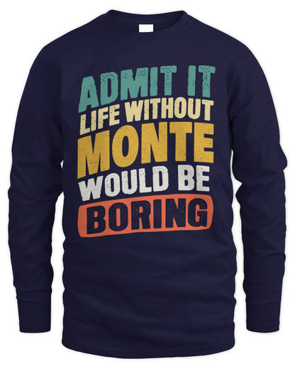 MONTE TP88-K4-229
Personalized Funny Quote Apparel “Life Without NAME Would Be Boring” - Men's Long Sleeved T-Shirt - Navy