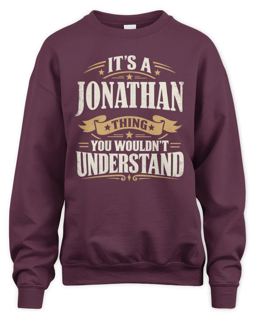 JONATHAN P08 TH51 - Personalized “It’s a/an [NAME] Thing – You Wouldn’t Understand” Shirt - Unisex Sweatshirt - Maroon