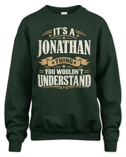 JONATHAN P08 TH51 - Personalized “It’s a/an [NAME] Thing – You Wouldn’t Understand” Shirt - Unisex Sweatshirt - Forest Green