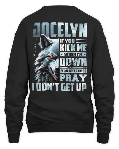 JOCELYN AP62-K4-666 - Personalized Fierce Wolf Quote Apparel “If You Kick Me When I’m Down, You Better Pray I Don’t Get Up” - Unisex Sweatshirt - Black