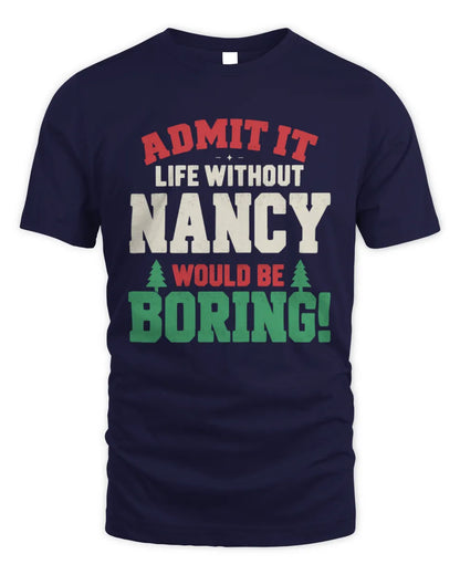 NANCY P5 TH08 Christmas T-Shirt – “Life Without NAME Would Be Boring” - Unisex Standard T-Shirt - Navy