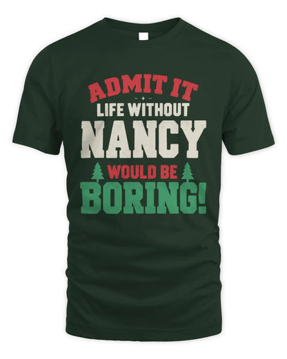 NANCY P5 TH08 Christmas T-Shirt – “Life Without NAME Would Be Boring” - Unisex Standard T-Shirt - Forest Green
