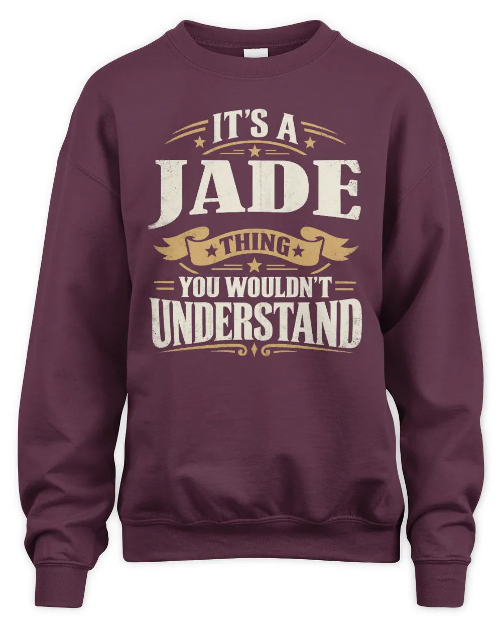JADE P08 TH51 - Personalized “It’s a/an [NAME] Thing – You Wouldn’t Understand” Shirt - Unisex Sweatshirt - Maroon
