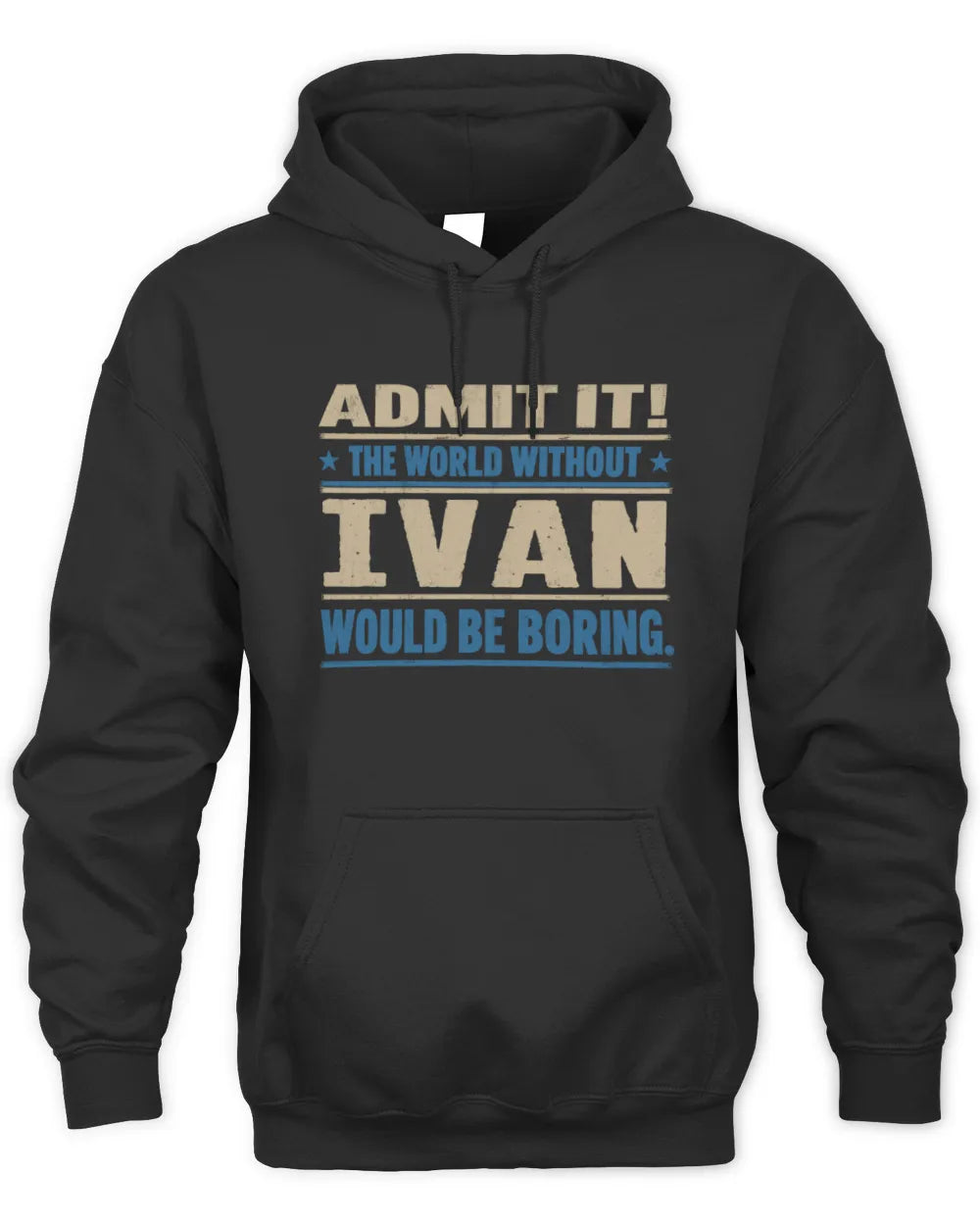 IVAN TP68-K2-968 – Personalized Funny Quote Apparel “The World Without NAME Would Be Boring” - Unisex Hoodie - Black