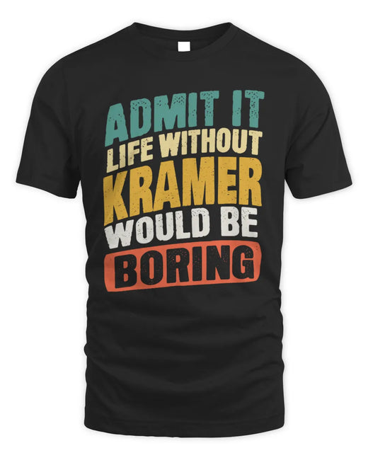 KRAMER TP88-K4-229
Personalized Funny Quote Apparel “Life Without NAME Would Be Boring”