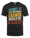 KRAMER TP88-K4-229
Personalized Funny Quote Apparel “Life Without NAME Would Be Boring”