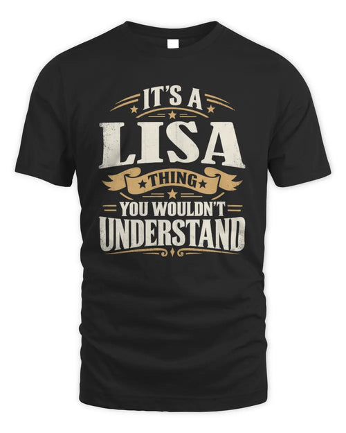 LISA P08 TH51 - Personalized “It’s a/an [NAME] Thing – You Wouldn’t Understand” Shirt - Unisex Standard T-Shirt - Black