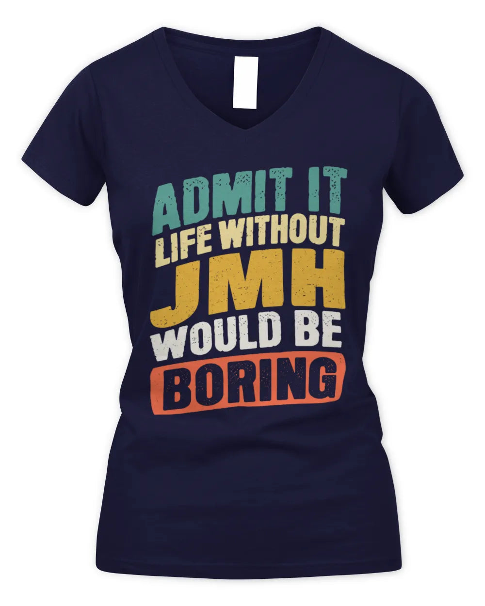 JMH TP88-K4-229
Personalized Funny Quote Apparel “Life Without NAME Would Be Boring” - Women's V-Neck T-Shirt - Navy