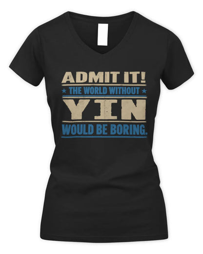 YIN TP68-K2-968 – Personalized Funny Quote Apparel “The World Without NAME Would Be Boring” - Women's V-Neck T-Shirt - Black