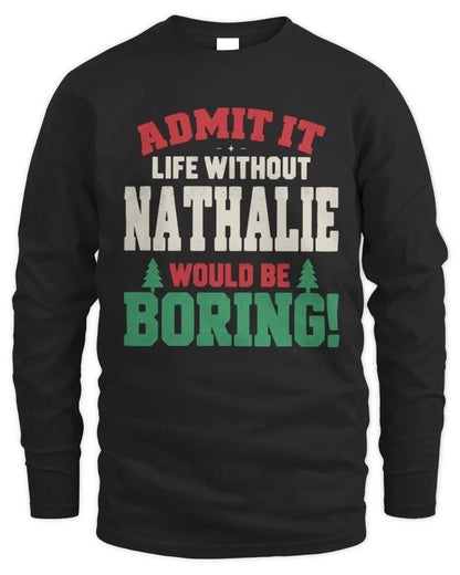 NATHALIE P5 TH08 Christmas T-Shirt – “Life Without NAME Would Be Boring” - Men's Long Sleeved T-Shirt - Black